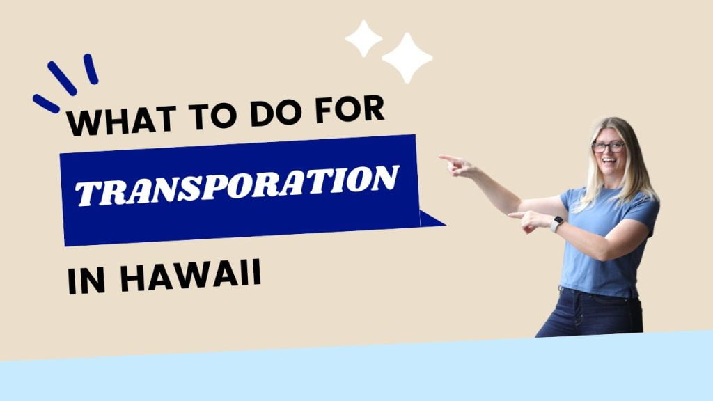 a women pointing to the words "what to do for transportation in hawaii"