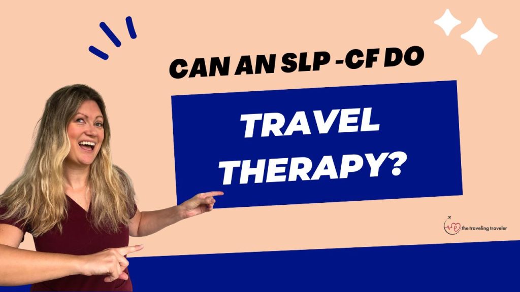 a women pointing to text that says "can an SLP-CF do travel therapy?"