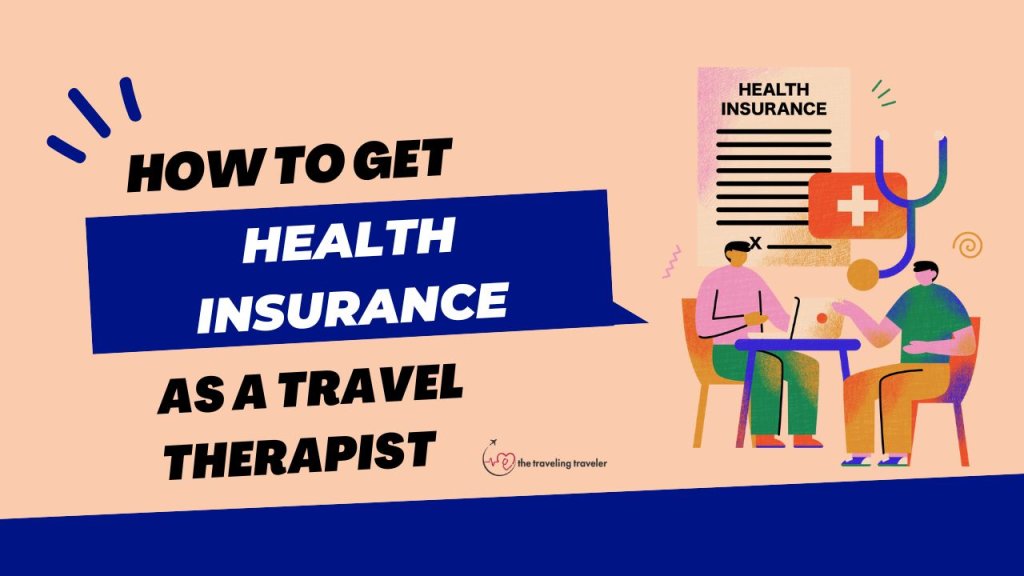 a graphic that says "how to get health insurance as a travel therapist"