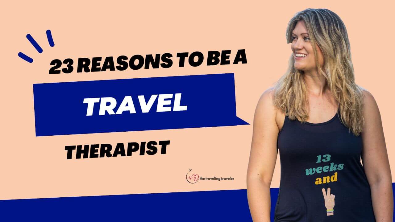 23 Reasons To Be A Traveling Therapist in 2023
