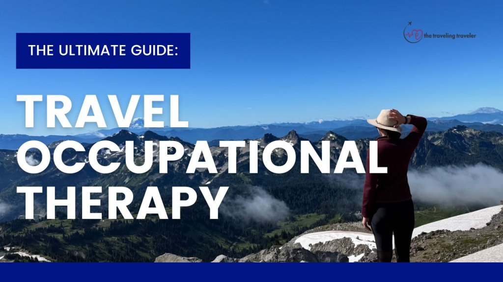 a banner saying The Ultimate Guide, Travel Occupational Therapy next to a woman looking at a mountain