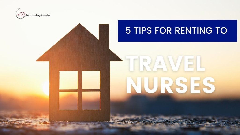 a picture of a house with the words "5 tips for renting to travel nurses" next to the house